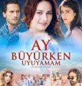 Ay Büyürken Uyuyamam